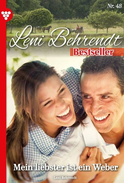 Mein Liebster ist ein Weber: Leni Behrendt Bestseller 48 – Liebesroman