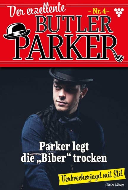 Parker legt die Biber trocken: Der exzellente Butler Parker 4 – Kriminalroman