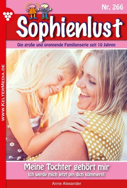 Meine Tochter gehört mir: Sophienlust 266 – Familienroman