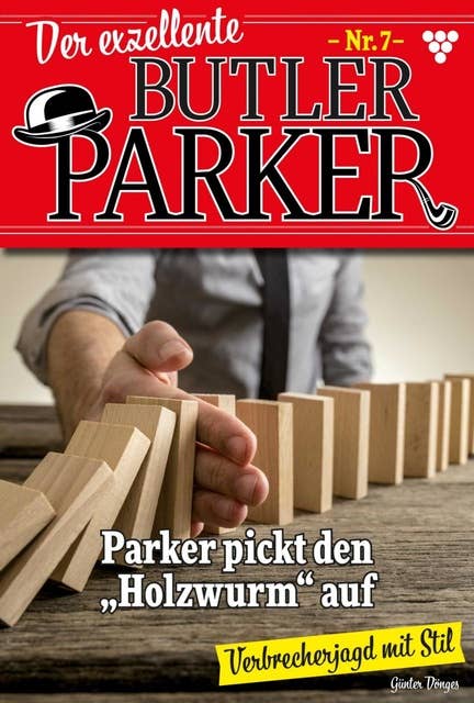 Parker pickt den Holzwurm auf: Der exzellente Butler Parker 7 – Kriminalroman