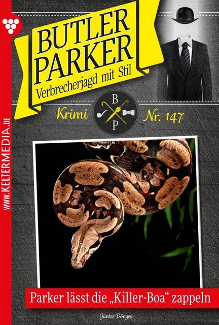 Parker lässt die Killer-Boa zappeln: Butler Parker 147 – Kriminalroman