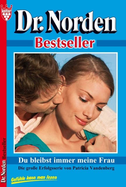 Dr. Norden Bestseller 34 – Arztroman: Du bleibst immer meine Frau