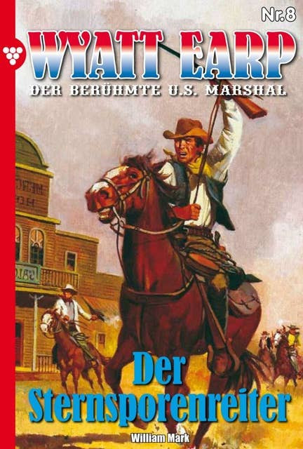 Wyatt Earp 8 – Western: Der Sternsporenreiter