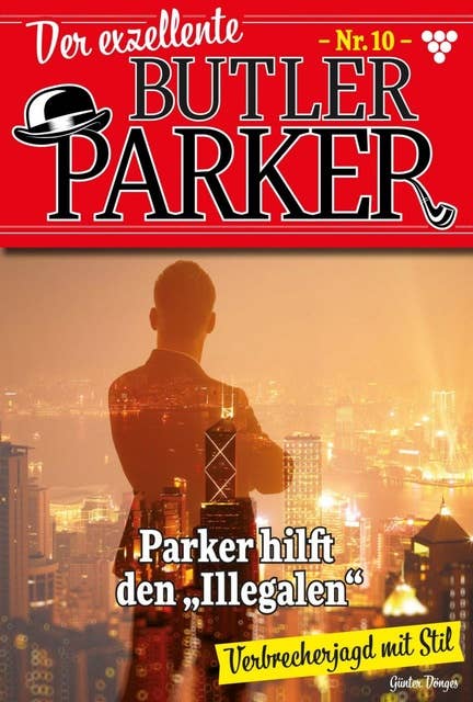 Parker hilft den Illegalen: Der exzellente Butler Parker 10 – Kriminalroman