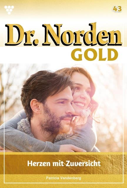 Herzen mit Zuversicht: Dr. Norden Gold 43 – Arztroman