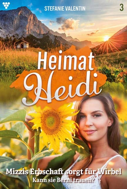 Mizzis Erbschaft sorgt für Wirbel: Heimat-Heidi 3 – Heimatroman