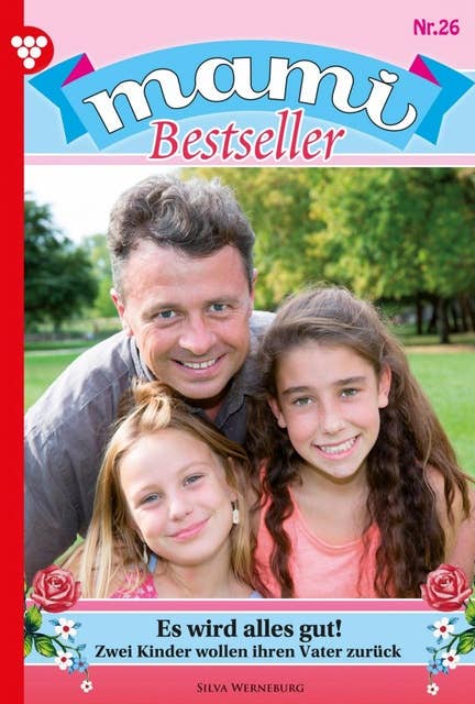 Es wird alles gut!: Mami Bestseller 26 – Familienroman