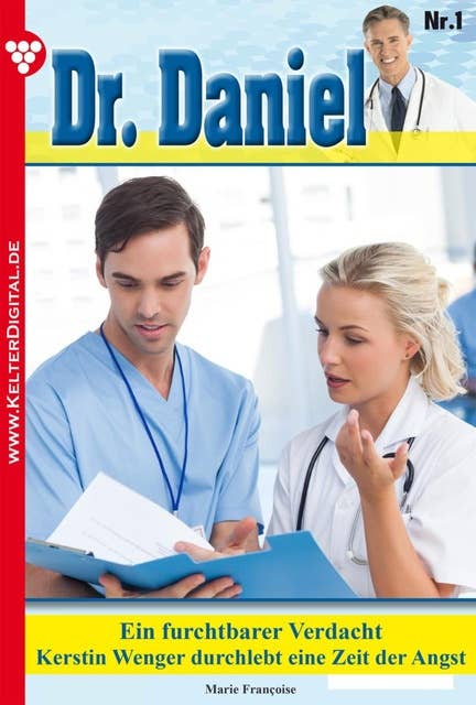 Ein furchtbarer Verdacht: Dr. Daniel 1 – Arztroman