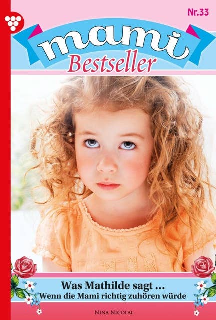 Was Mathilde sagt...: Mami Bestseller 33 – Familienroman
