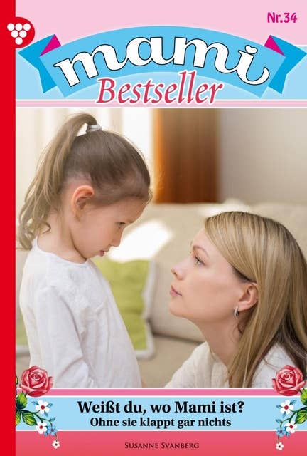 Weißt du, wo Mami ist?: Mami Bestseller 34 – Familienroman