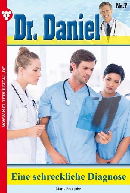 Eine schreckliche Diagnose: Dr. Daniel 7 – Arztroman