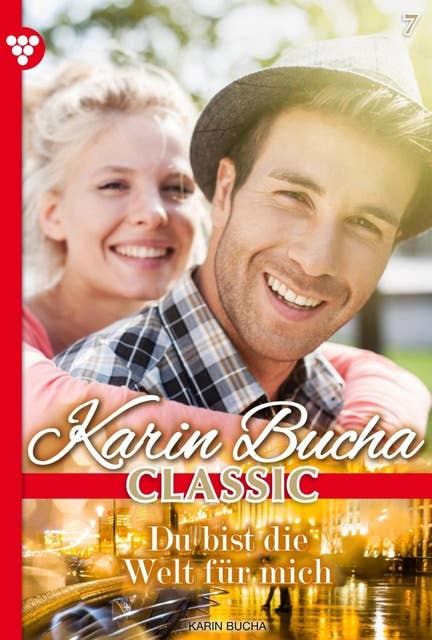 Du bist die Welt für mich: Karin Bucha Classic 7 – Liebesroman