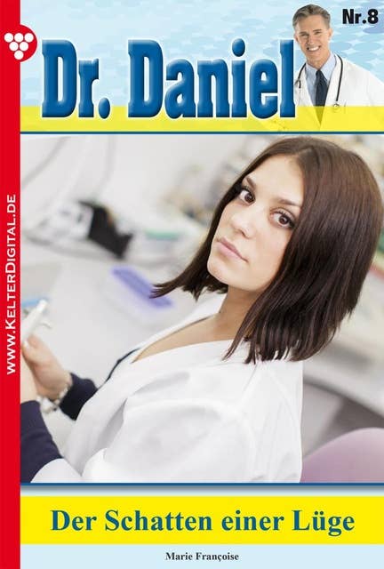 Der Schatten einer Lüge: Dr. Daniel 8 – Arztroman