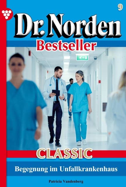 Begegnung im Unfallkrankenhaus: Dr. Norden Bestseller Classic 9 – Arztroman