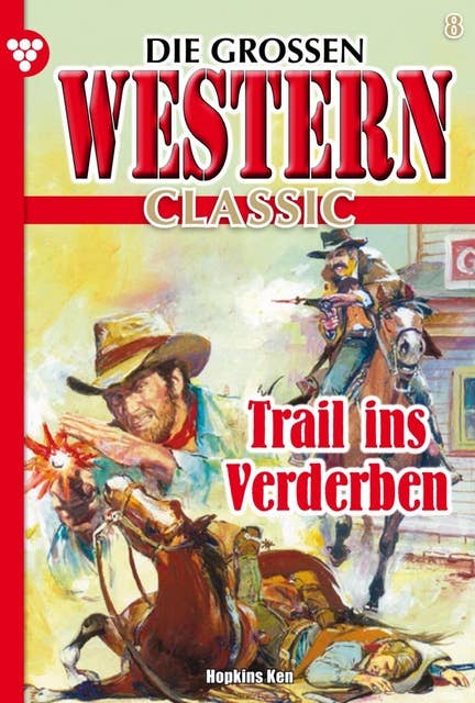 Trail ins Verderben: Die großen Western Classic 8 – Western