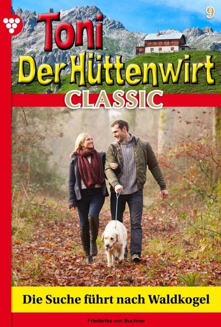 Die Suche führt nach Waldkogel: Toni der Hüttenwirt Classic 9 – Heimatroman