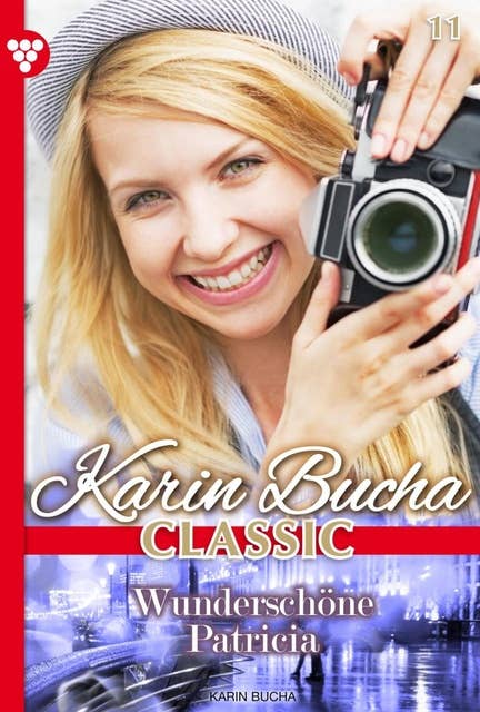 Wunderschöne Patricia: Karin Bucha Classic 11 – Liebesroman