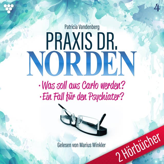 Praxis Dr. Norden - 2er Box Nr. 4: Was soll aus Carlo werden? / Ein Fall für den Psychiater?: Was soll aus Carlo werden? - Ein Fall für den Psychiater?