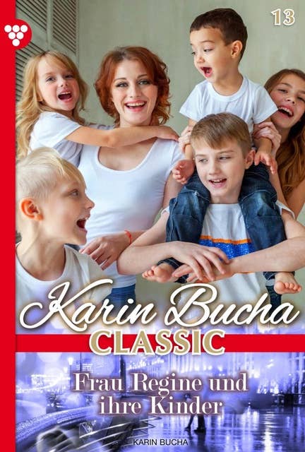 Frau Regine und ihre Kinder: Karin Bucha Classic 13 – Liebesroman