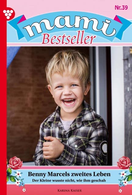Benny Marcels zweites Leben: Mami Bestseller 39 – Familienroman