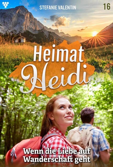 Wenn die Liebe auf Wanderschaft geht: Heimat-Heidi 16 – Heimatroman