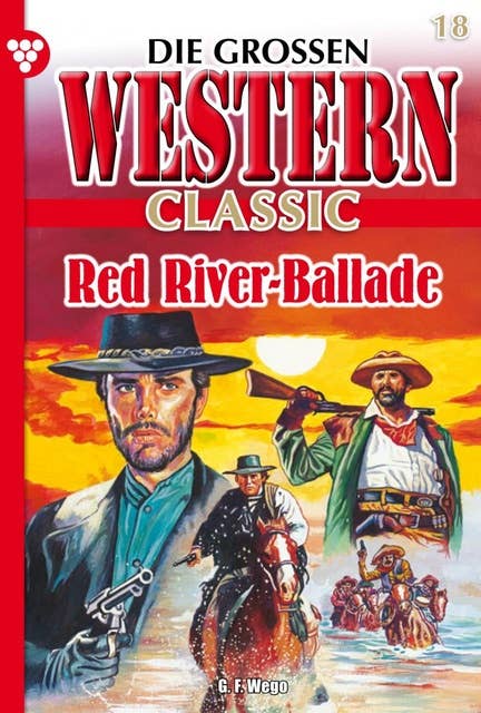 Red River-Ballade: Die großen Western Classic 18 – Western