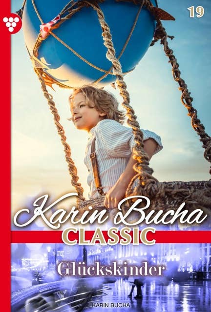 Glückskinder: Karin Bucha Classic 19 – Liebesroman