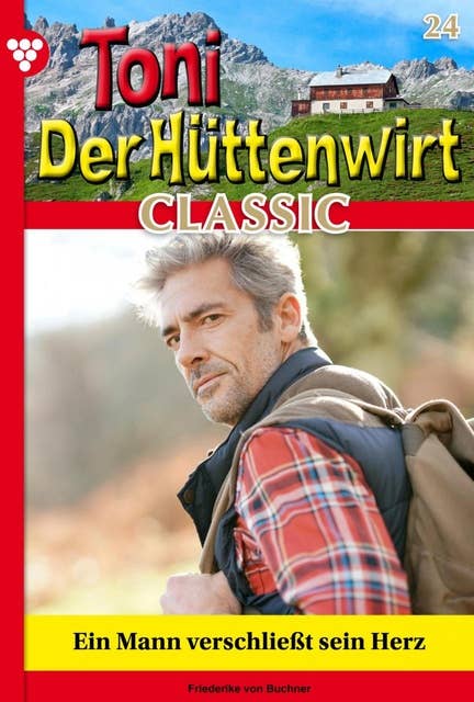 Ein Mann verschließt sein Herz: Toni der Hüttenwirt Classic 24 – Heimatroman