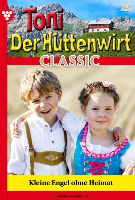 Kleine Engel ohne Heimat: Toni der Hüttenwirt Classic 25 – Heimatroman