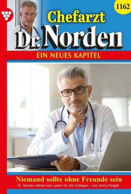 Niemand sollte ohne Freunde sein: Chefarzt Dr. Norden 1162 – Arztroman