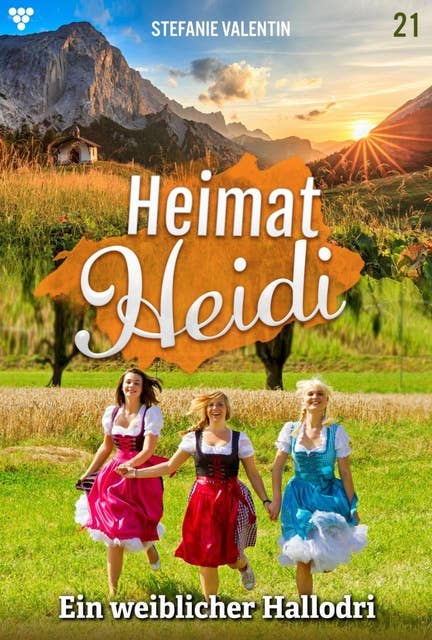 Ein weiblicher Hallodri: Heimat-Heidi 21 – Heimatroman