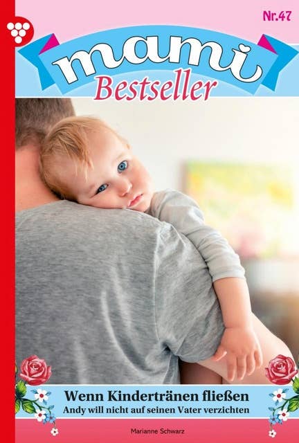 Wenn Kindertränen fließen: Mami Bestseller 47 – Familienroman
