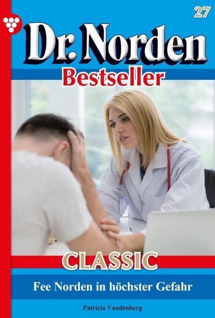 Fee Norden in höchster Gefahr: Dr. Norden Bestseller Classic 27 – Arztroman