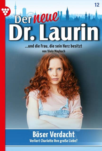 Böser Verdacht: Der neue Dr. Laurin 12 – Arztroman