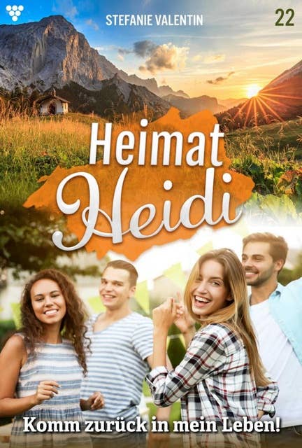 Komm zurück in mein Leben!: Heimat-Heidi 22 – Heimatroman