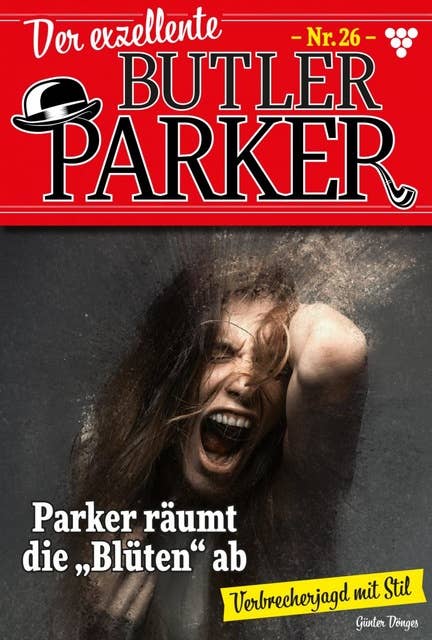 Parker räumt die "Blüten" ab: Der exzellente Butler Parker 26 – Kriminalroman