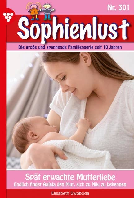 Spät erwachte Mutterliebe: Sophienlust 301 – Familienroman