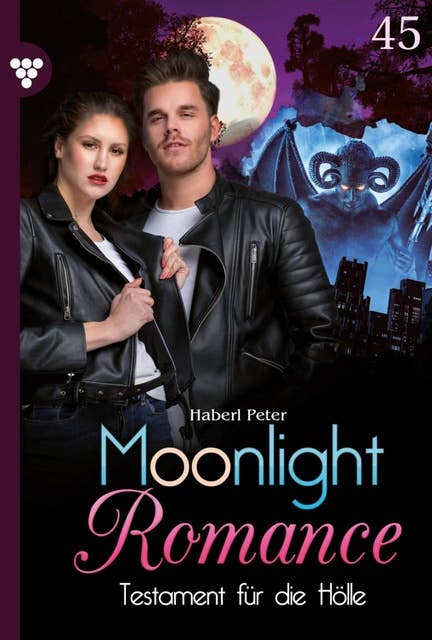 Testament für die Hölle: Moonlight Romance 45 – Romantic Thriller