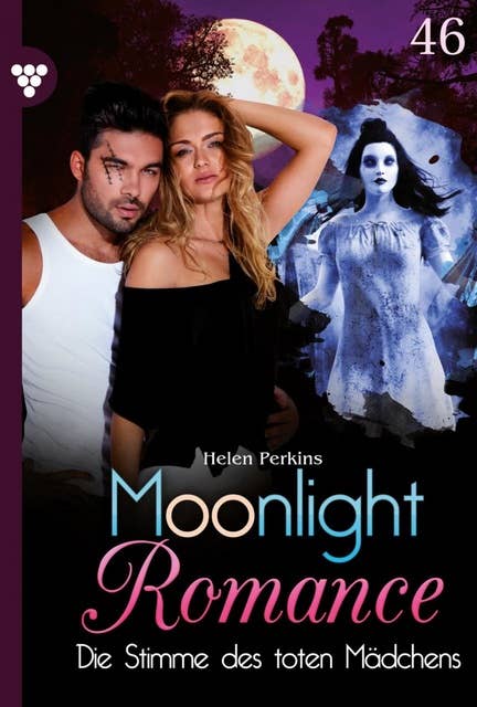 Die Stimme des toten Mädchens: Moonlight Romance 46 – Romantic Thriller