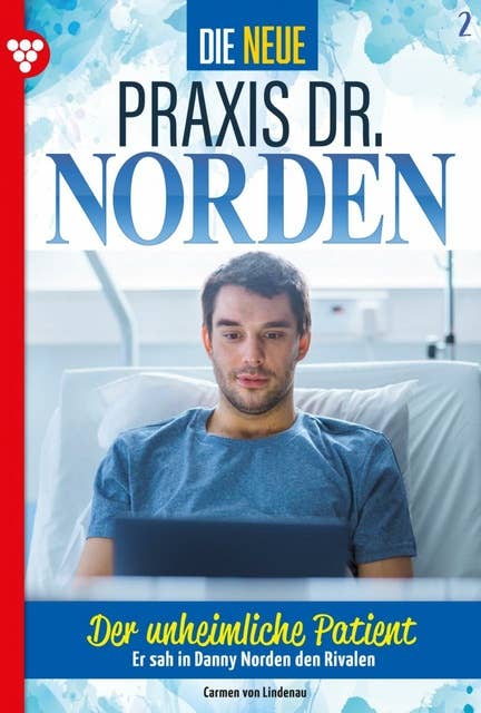 Der unheimliche Patient: Die neue Praxis Dr. Norden 2 – Arztserie