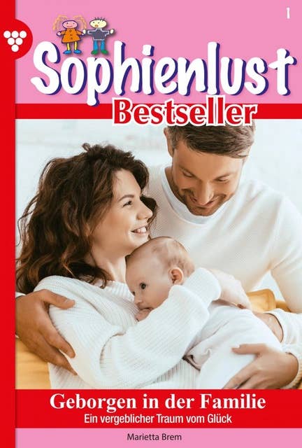 Geborgen in der Familie: Sophienlust Bestseller 1 – Familienroman