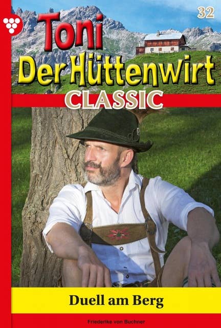 Duell am Berg: Toni der Hüttenwirt Classic 32 – Heimatroman