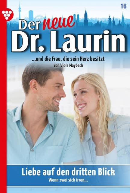 Liebe auf den dritten Blick: Der neue Dr. Laurin 16 – Arztroman