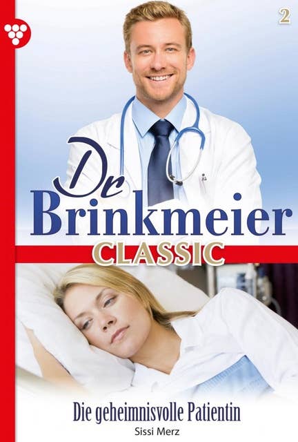 Die geheimnisvolle Patientin: Dr. Brinkmeier Classic 2 – Arztroman