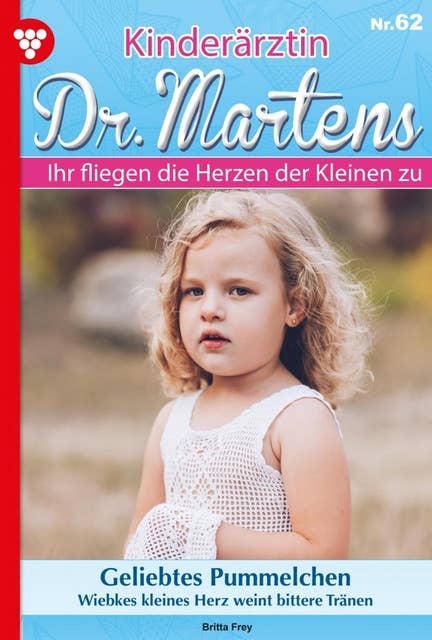 Geliebtes Pummelchen: Kinderärztin Dr. Martens 62 – Arztroman