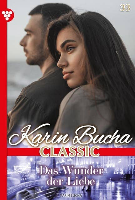 Träume kann man nicht vergessen: Karin Bucha Classic 33 – Liebesroman