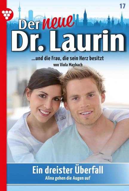 Ein dreister Überfall: Der neue Dr. Laurin 17 – Arztroman