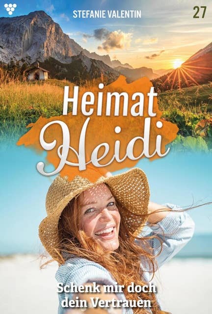 Schenk mir doch dein Vertrauen: Heimat-Heidi 27 – Heimatroman