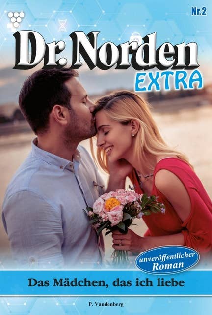 Das Mädchen, das ich liebe: Dr. Norden Extra 2 – Arztroman