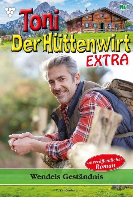 Wendels Geständnis: Toni der Hüttenwirt Extra 1 – Heimatroman